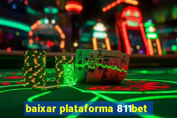 baixar plataforma 811bet